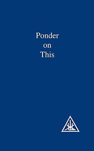 Ponder on This: From the Writings of Alice A.Bailey and the Tibetan Master Djwhal Khul: A Compilation von Lucis Press Ltd